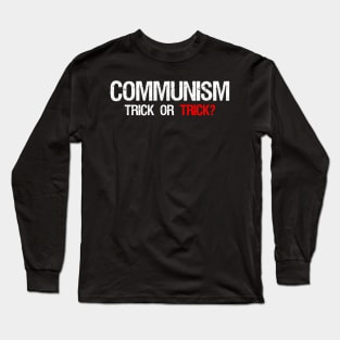 Communism: Trick Or Trick? Long Sleeve T-Shirt